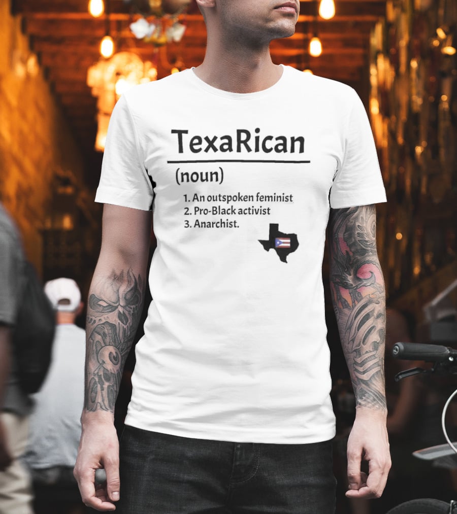 Texarican Noun Outspoken Feminist Pro Black Activist Anarchist Texas Puerto Rico Flag T-Shirt