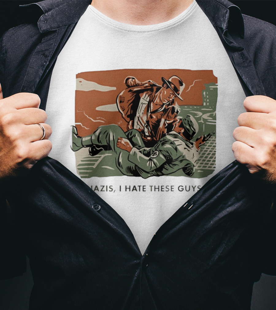 Indiana Jones And The Last Crusade Nazis I Hate These Guys T-Shirt