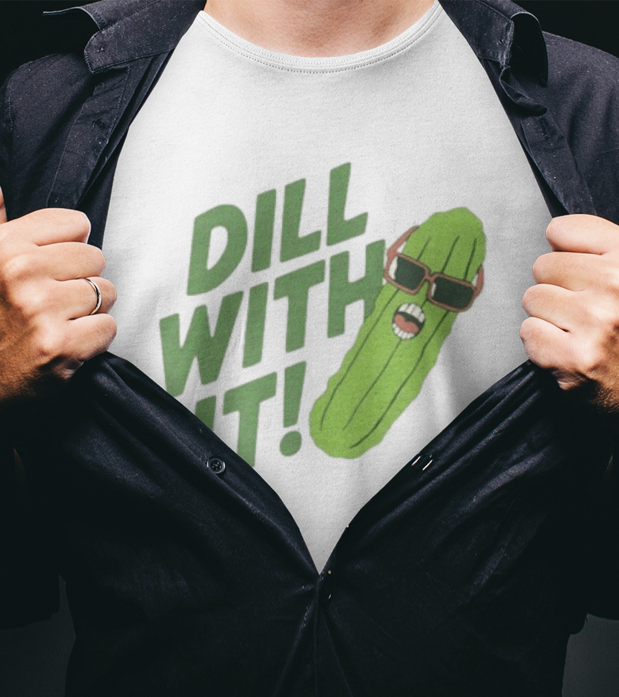Dill With It Funny Pickle Wearing Sunglasses T-Shirt