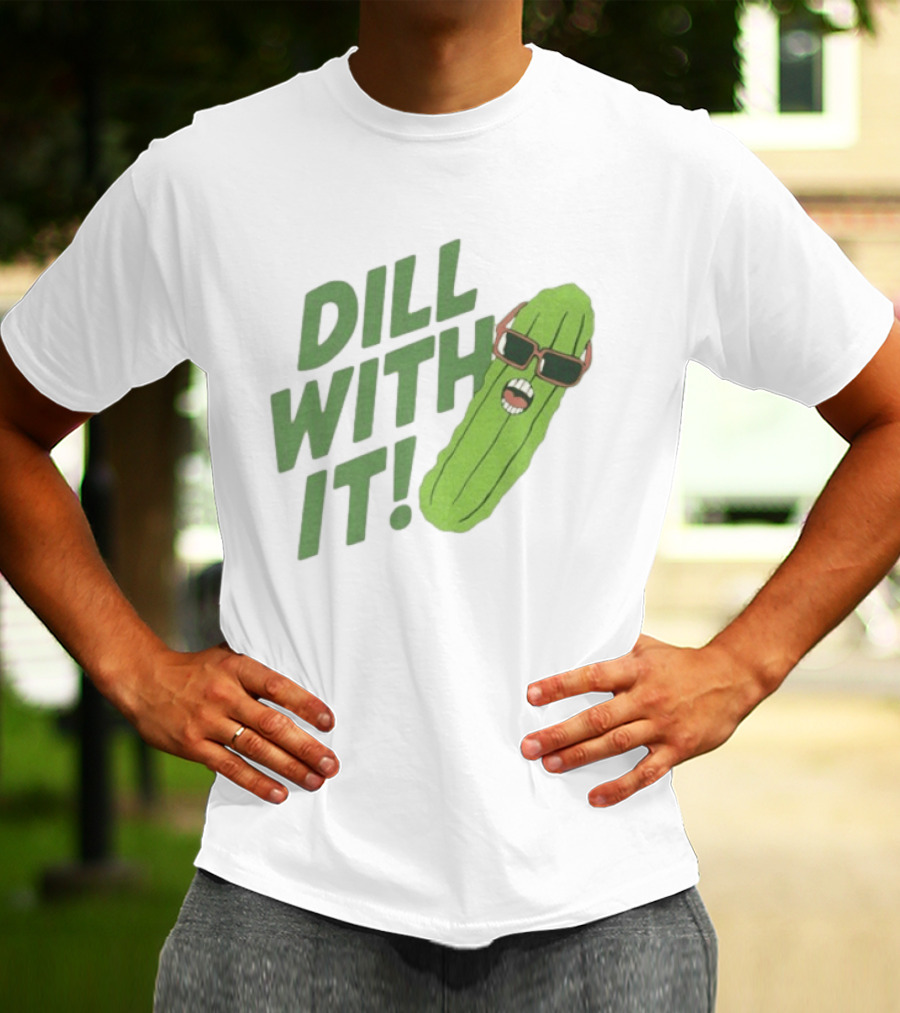 Dill With It Funny Pickle Wearing Sunglasses T-Shirt