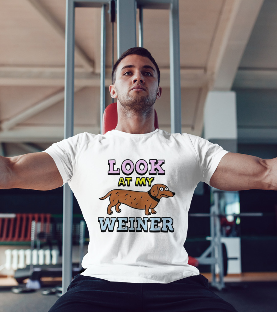 Look At My Weiner Dachshund Wiener Sausage Dog Pet Animal Lovers T-Shirt