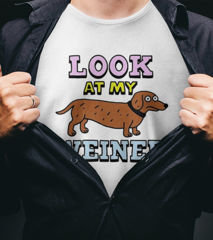 Look At My Weiner Dachshund Wiener Sausage Dog Pet Animal Lovers T-Shirt