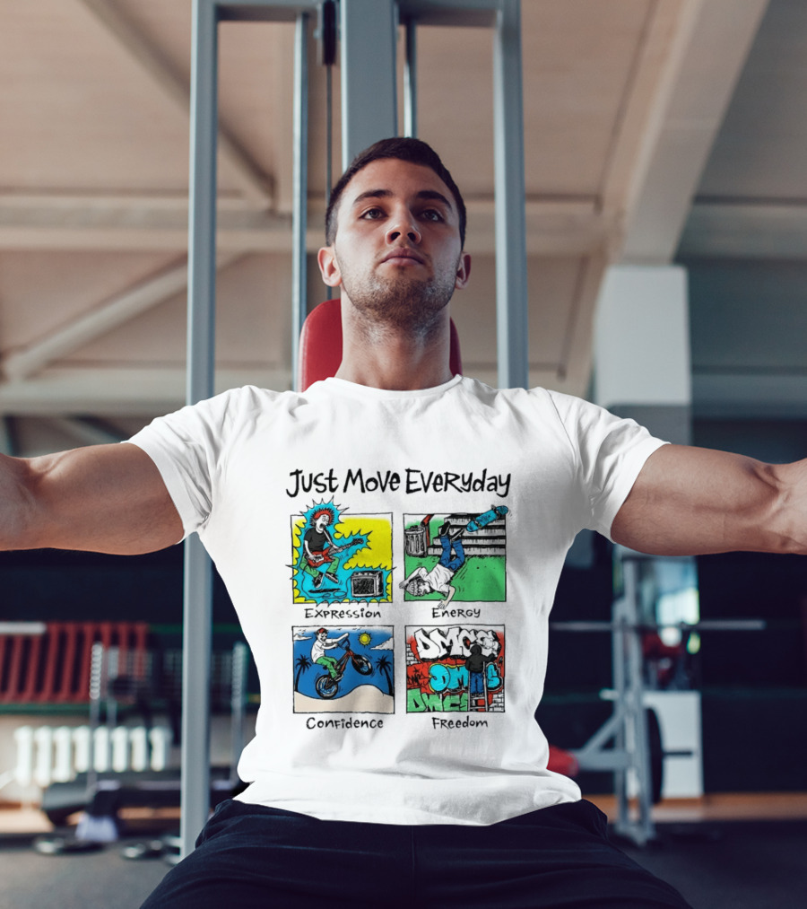 Just Move Everyday Expression Energy Confidence Freedom Urban Lifestyle T-Shirt