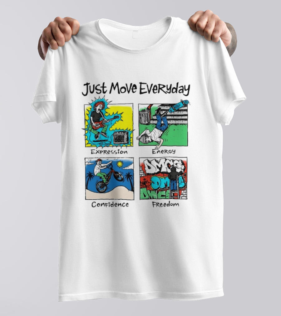 Just Move Everyday Expression Energy Confidence Freedom Urban Lifestyle T-Shirt