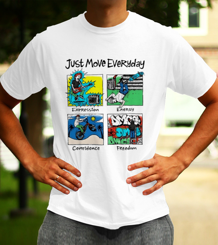 Just Move Everyday Expression Energy Confidence Freedom Urban Lifestyle T-Shirt