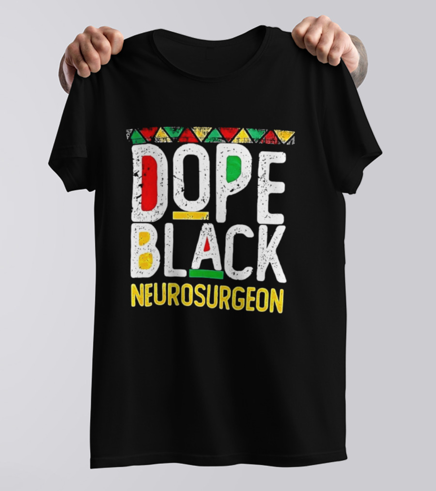 Dope Black Neurosurgeon Inspirational Pride T-Shirt