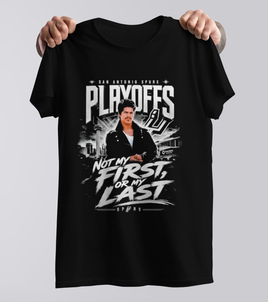 San Antonio Spurs Playoffs Esai Morales Not My First Or My Last T-Shirt
