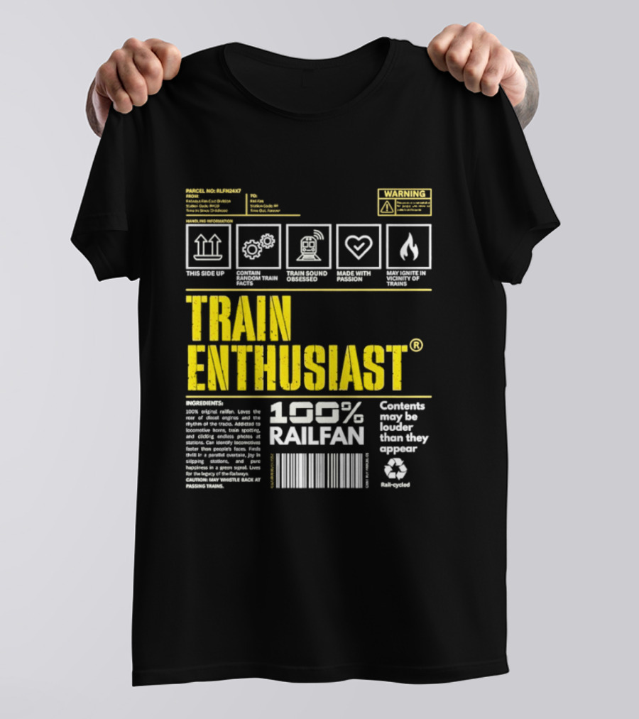 Train Enthusiast 100 Railfan Warning Contents May Be Louder Than They Appear T-Shirt