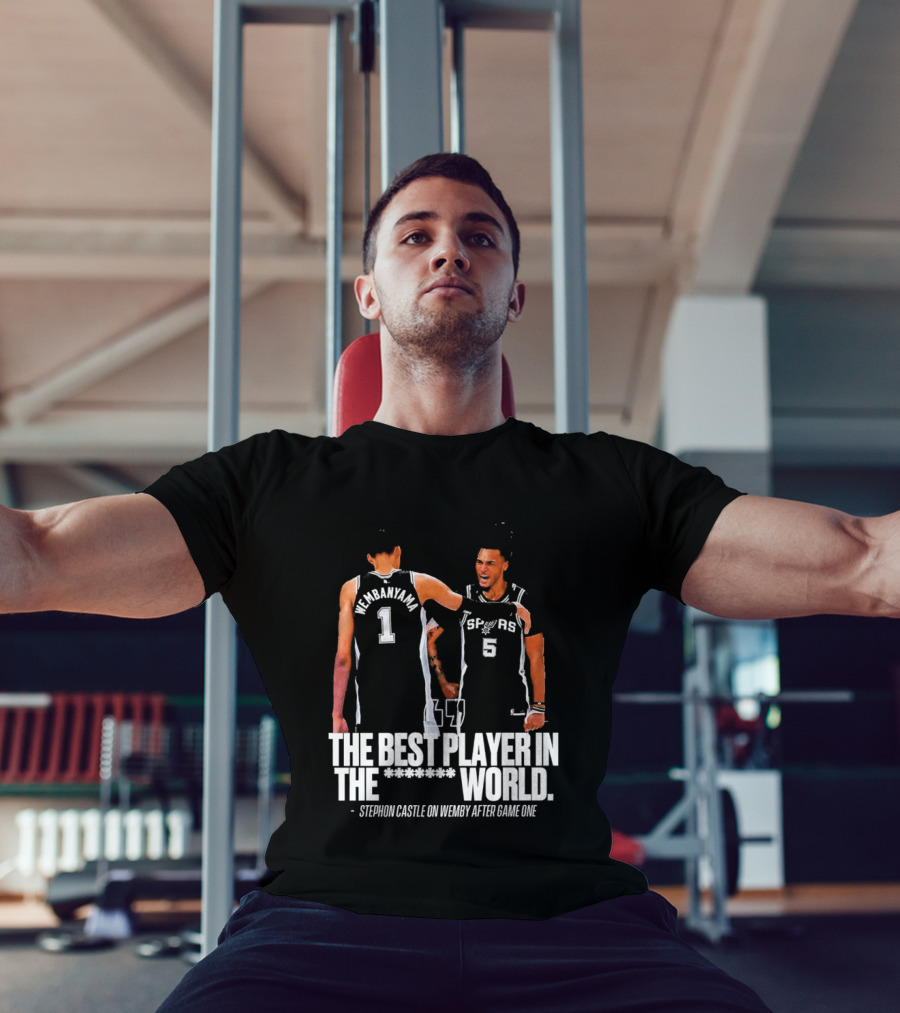 The Best Player In The World Stephon Castle On Wemby After Game One T-Shirt