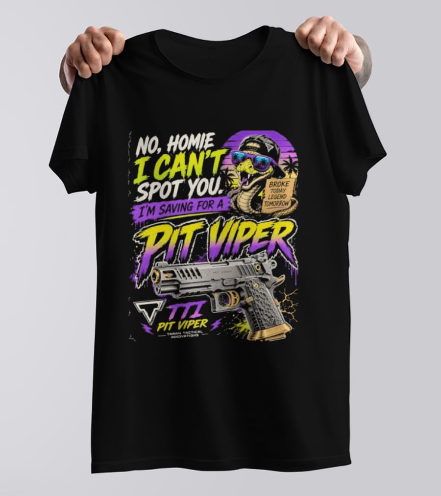 No Home I Can't Spot You Saving For Pit Viper TTI Firearms T-Shirt