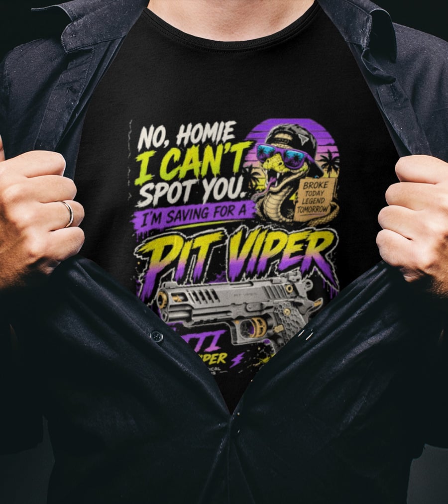 No Home I Can't Spot You Saving For Pit Viper TTI Firearms T-Shirt