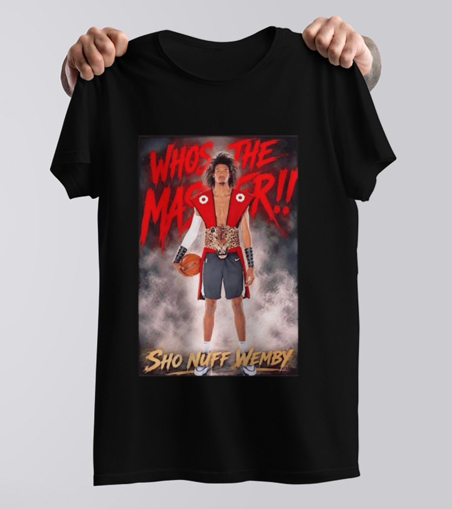 Whos The Master Sho Nuff Wemby San Antonio Spurs T-Shirt
