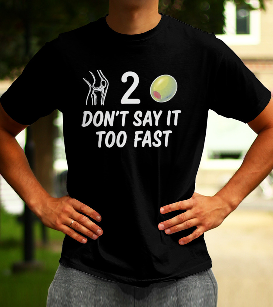 Knee 2 Olive Don't Say It Too Fast Playful Visual Wordplay T-Shirt