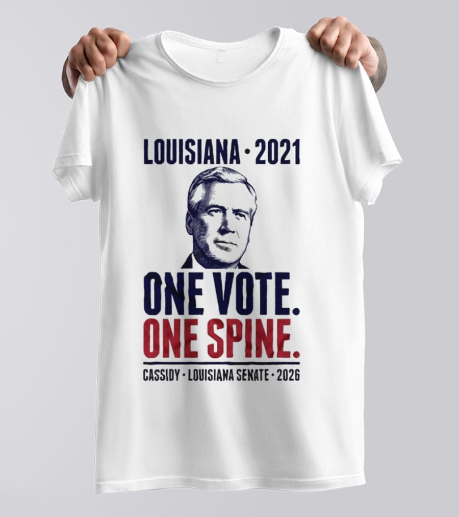 Louisiana 2021 Cassidy One Vote One Spine Louisiana Senate 2026 T-Shirt