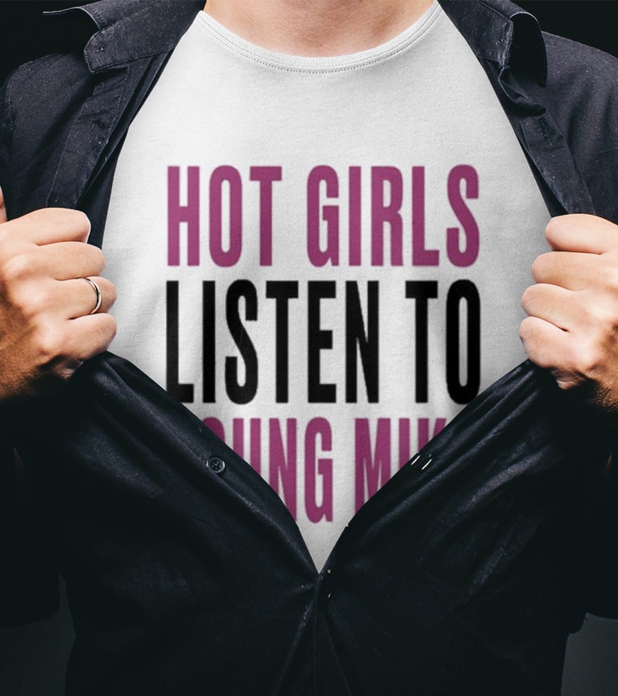 Hot Girls Listen To Young Miko T-Shirt