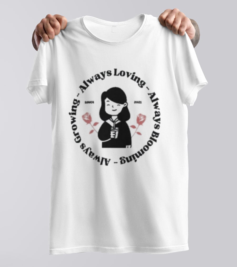 Always Growing Always Loving Always Blooming Red Roses T-Shirt
