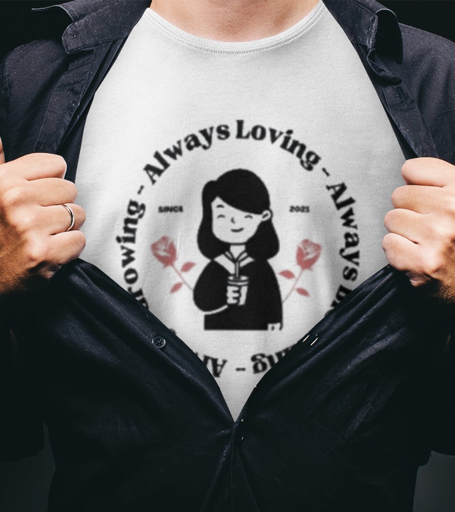 Always Growing Always Loving Always Blooming Red Roses T-Shirt