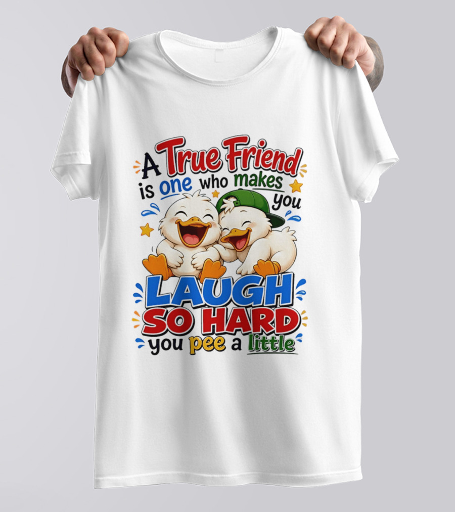 A True Friend Is One Who Makes You Laugh So Hard You Pee A Little Duck Cartoon T-Shirt