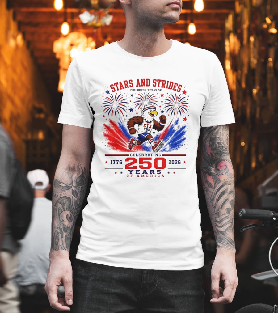 Stars And Strides Childress Texas 5K Celebrating 250 Years Of America 1776 2026 T-Shirt