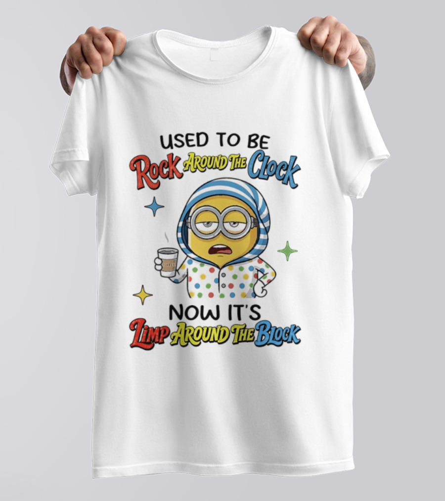 Used To Be Rock Around The Now It's Limp Around The Block Minions Coffee T-Shirt