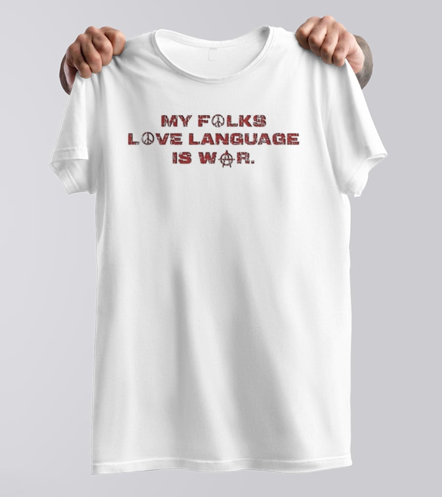 My Folks Love Language Is War T-Shirt