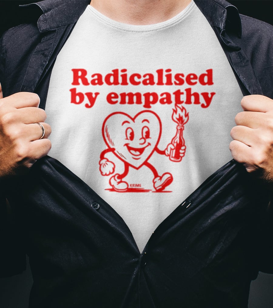 Radicalised By Empathy Happy Heart With Torch T-Shirt