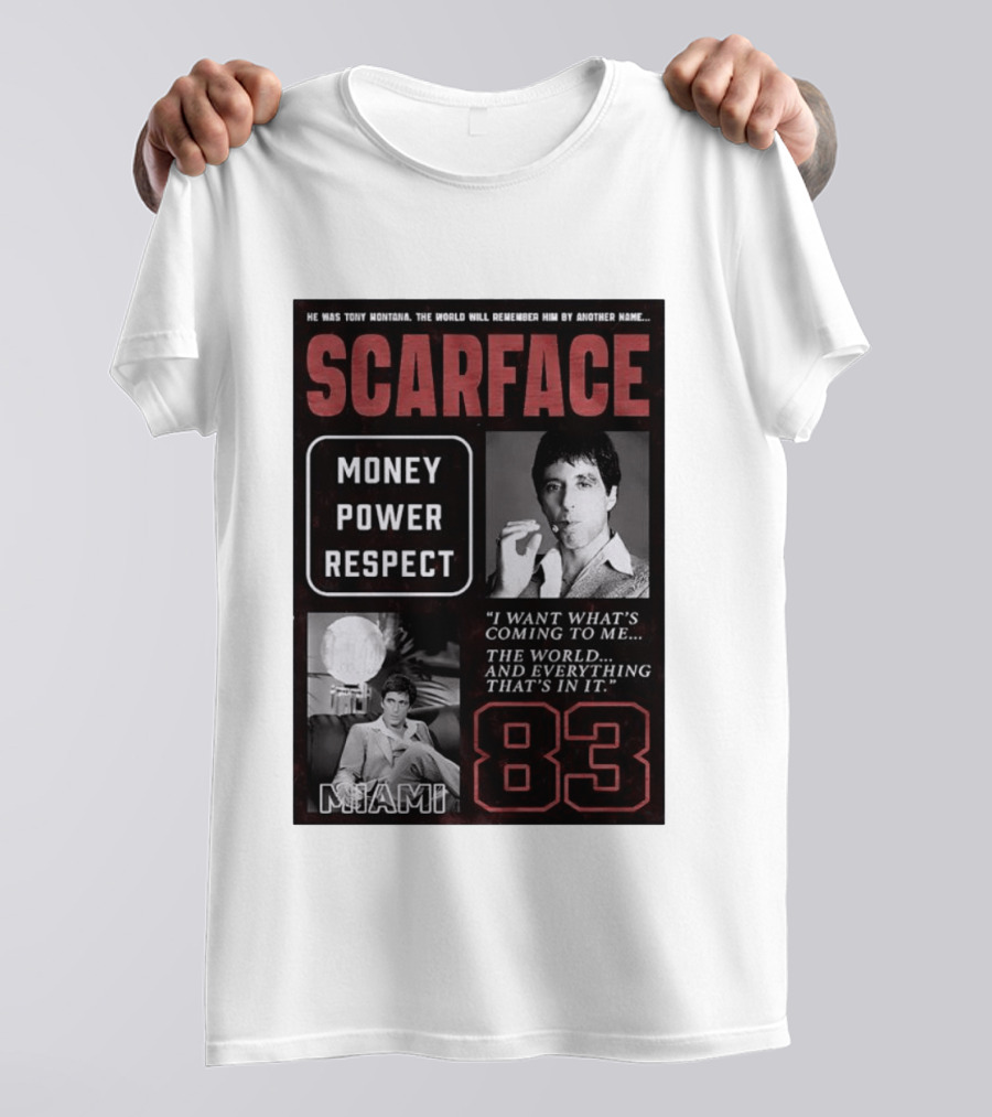 Scarface Tony Montana Money Power Respect Miami 83 I Want What's Coming To Me T-Shirt