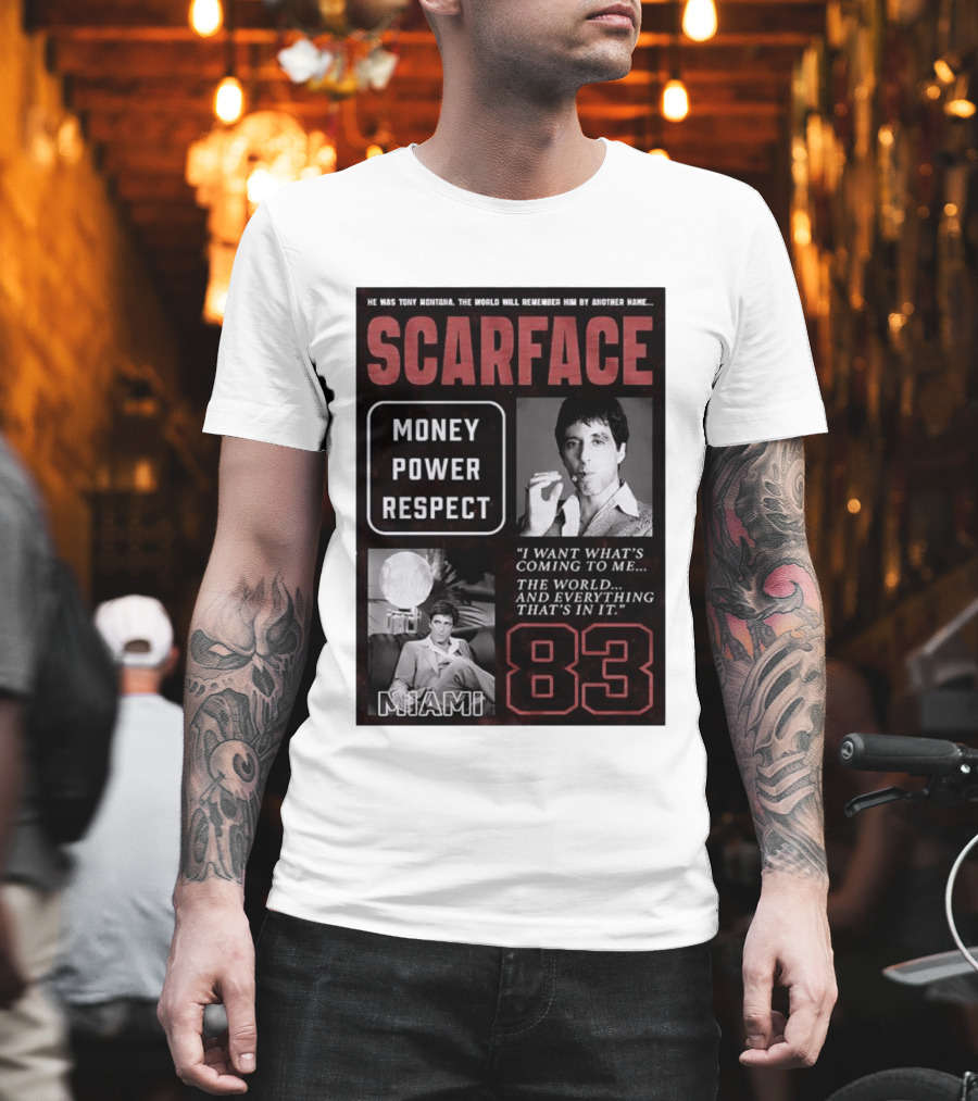 Scarface Tony Montana Money Power Respect Miami 83 I Want What's Coming To Me T-Shirt