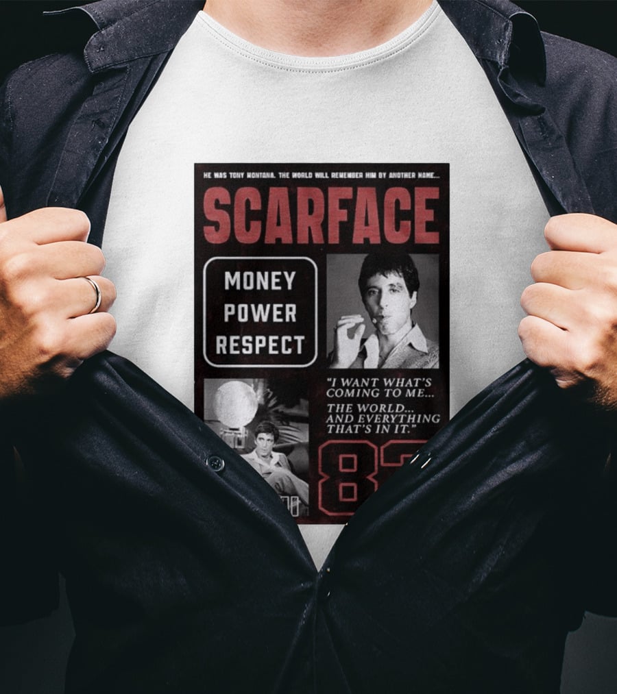Scarface Tony Montana Money Power Respect Miami 83 I Want What's Coming To Me T-Shirt