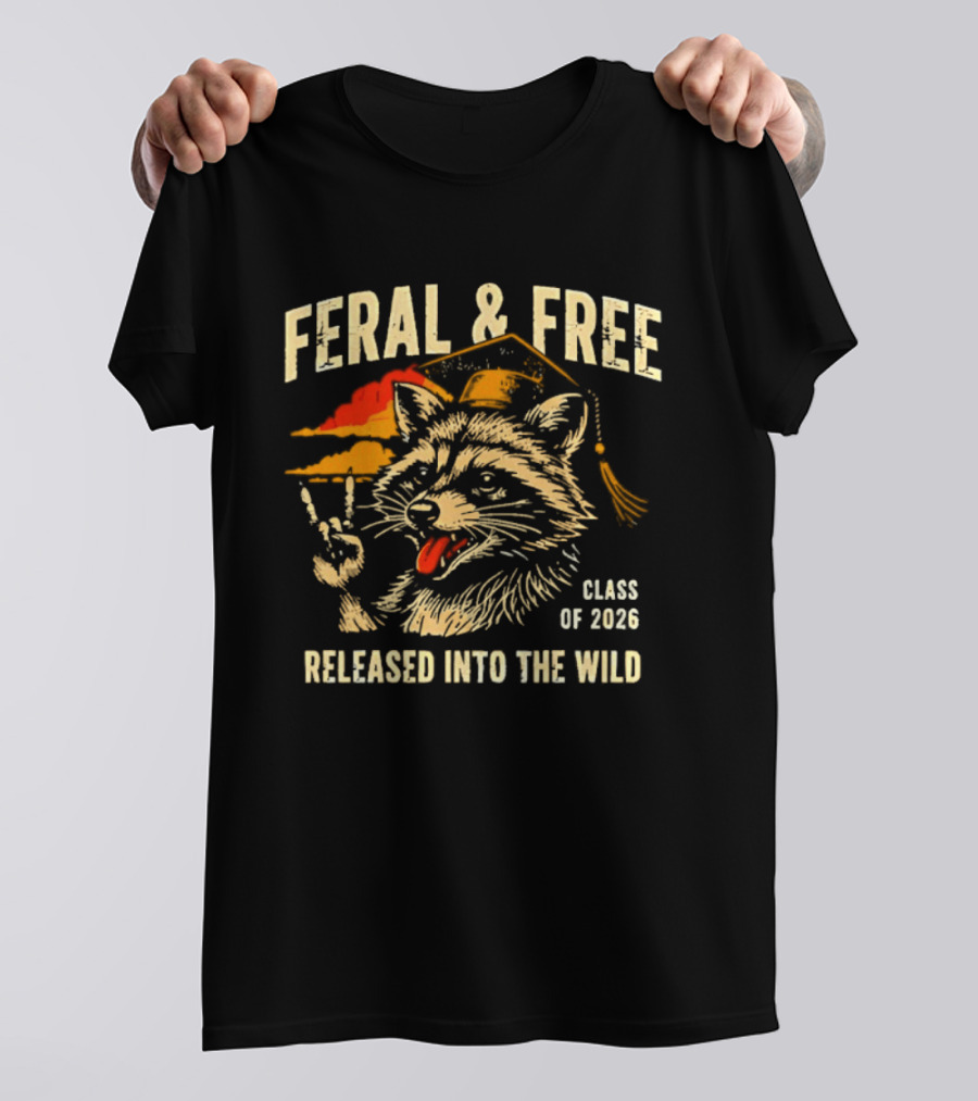 Feral & Free Raccoon Graduation Class Of 2026 Released Into The Wild T-Shirt