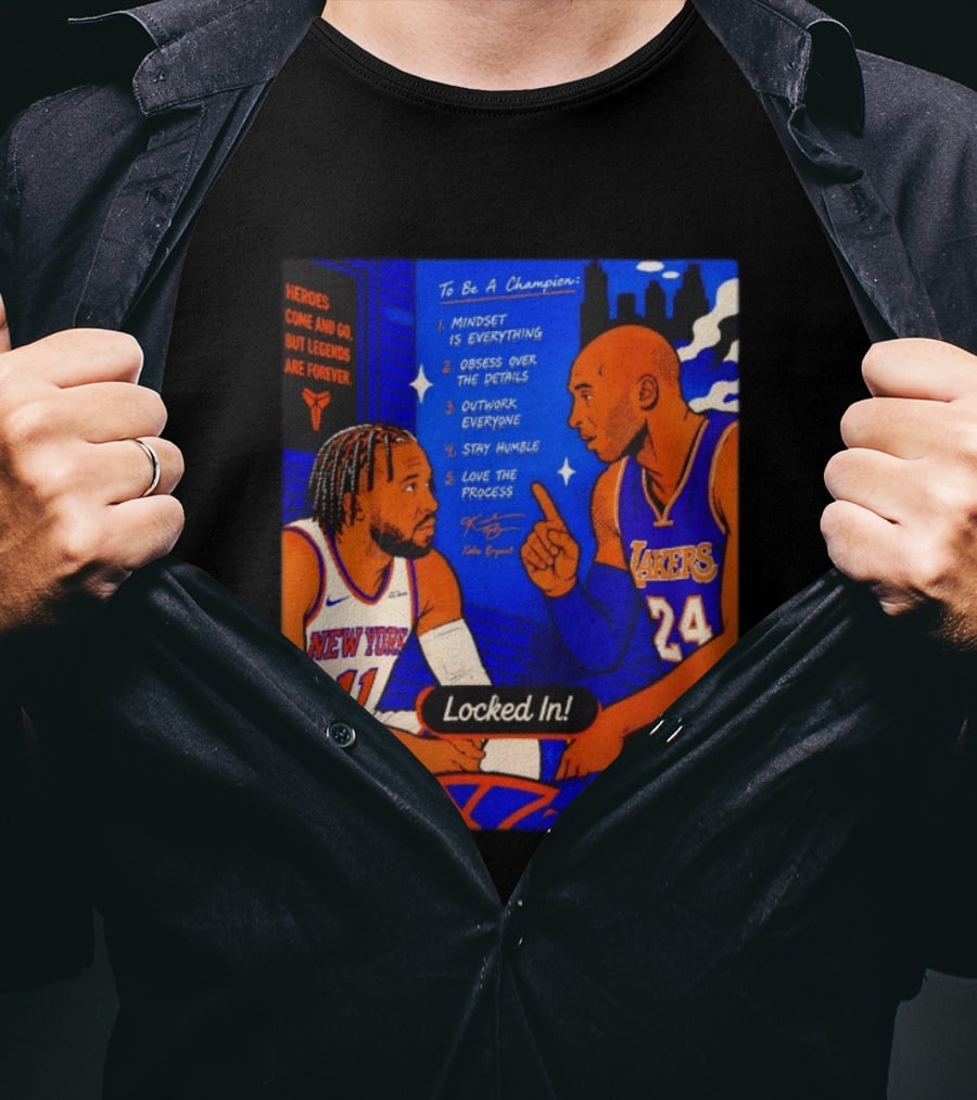 Heroes Come And Go But Legends Are Forever Jalen Brunson Kobe Bryant Locked In Knicks Lakers T-Shirt