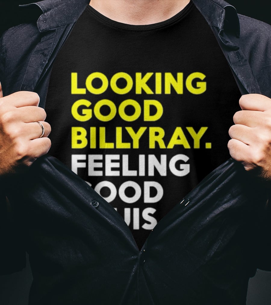 Looking Good Billy Ray Feeling Good Louis Trading Places T-Shirt