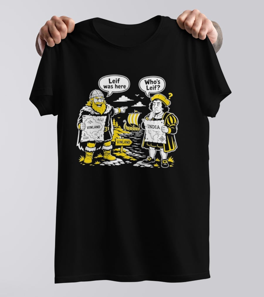 Leif Was Here Vinland Who's Leif India T-Shirt