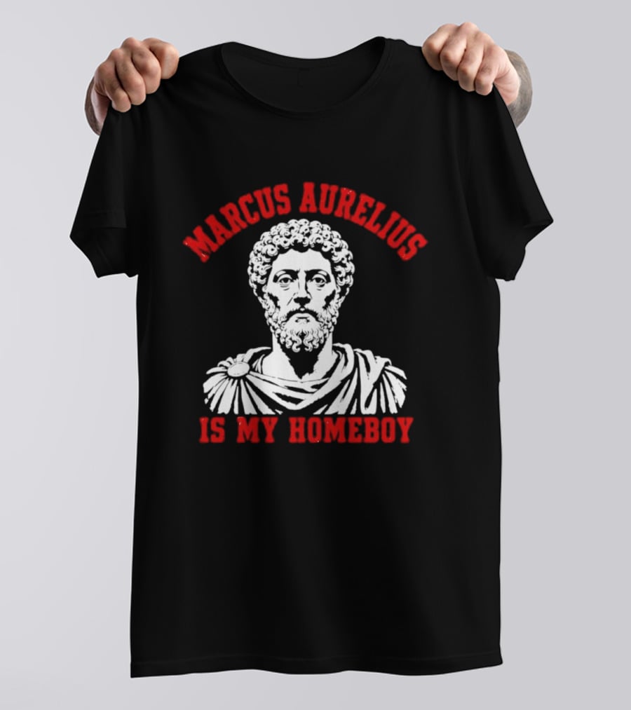 Marcus Aurelius Is My Homeboy Emperor Stoic Philosophy T-Shirt