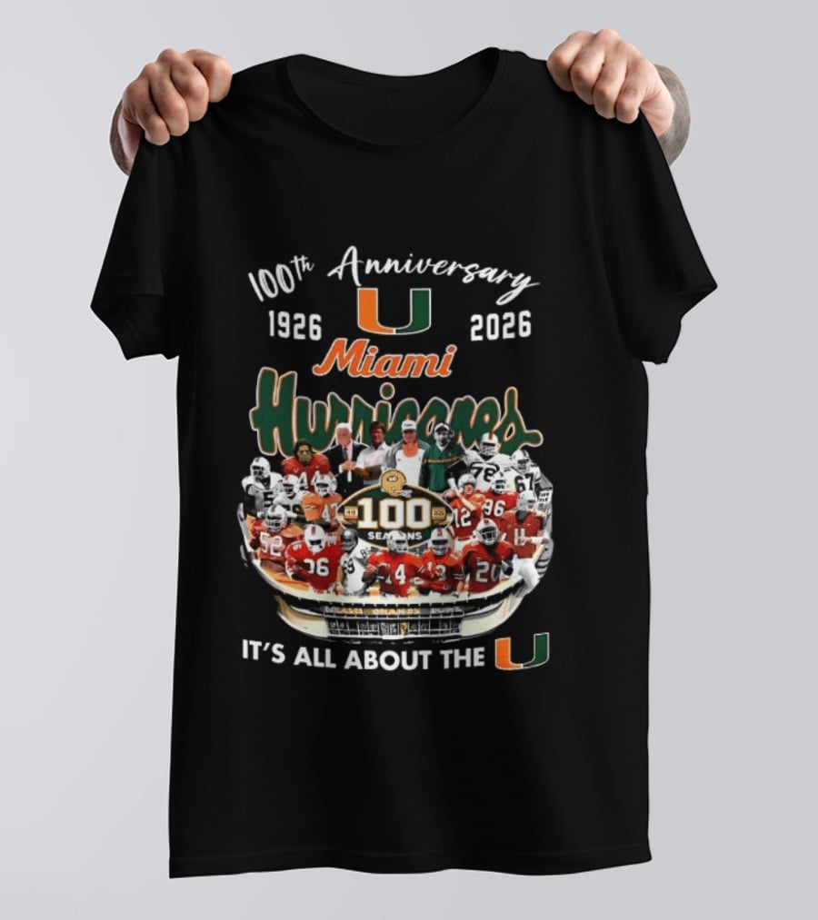 Miami Hurricanes 100th Anniversary 1926 2026 It's All About The U T-Shirt