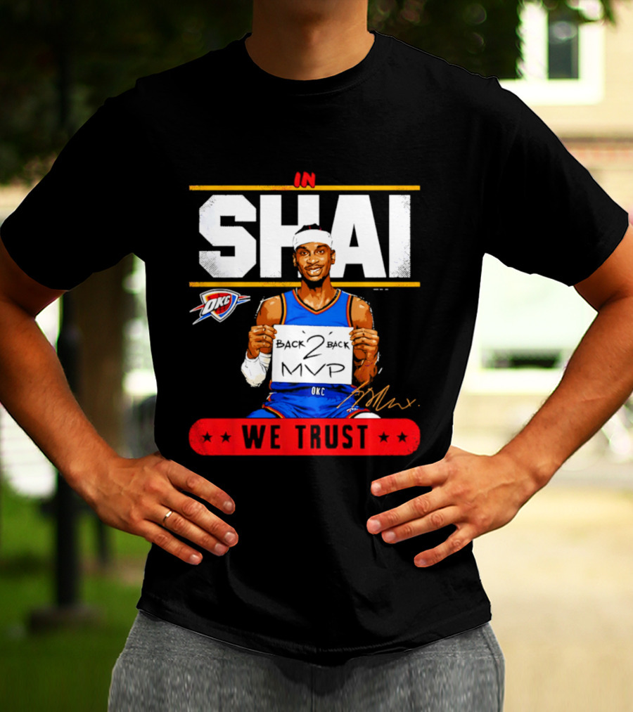 Shai Gilgeous Alexander Oklahoma City Thunder MVP We Trust T-Shirt