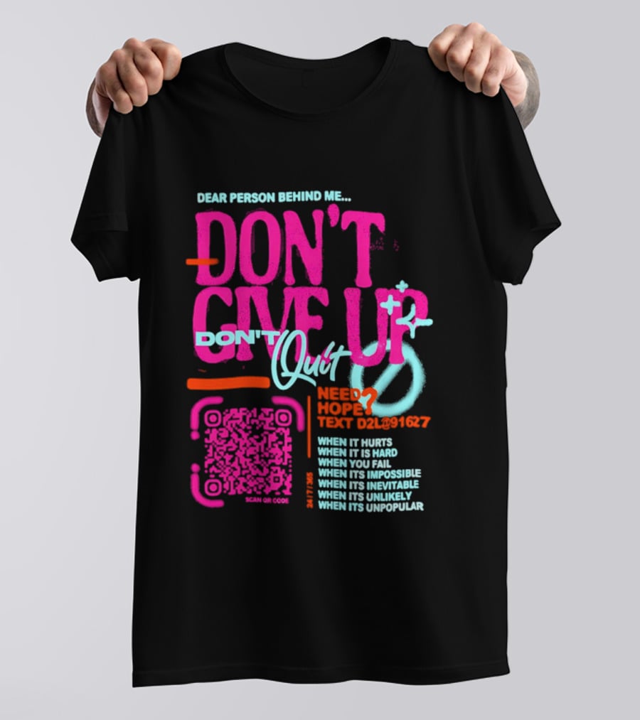 Dear Person Behind Me Dont Quit Need Hope Text Believer When It Hurts When It's Hard T-Shirt