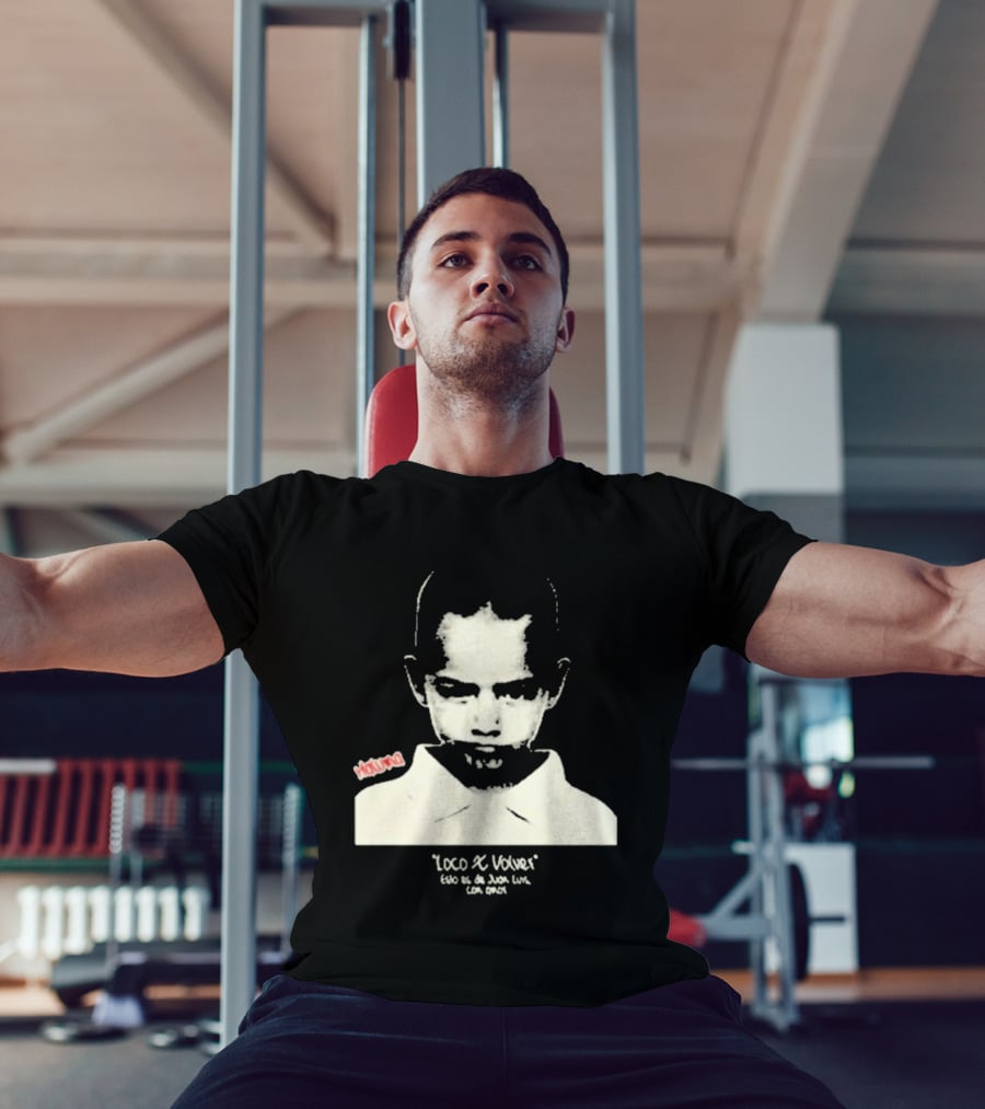 Loco X Volver Maluma Juan Luis Con Amor T-Shirt