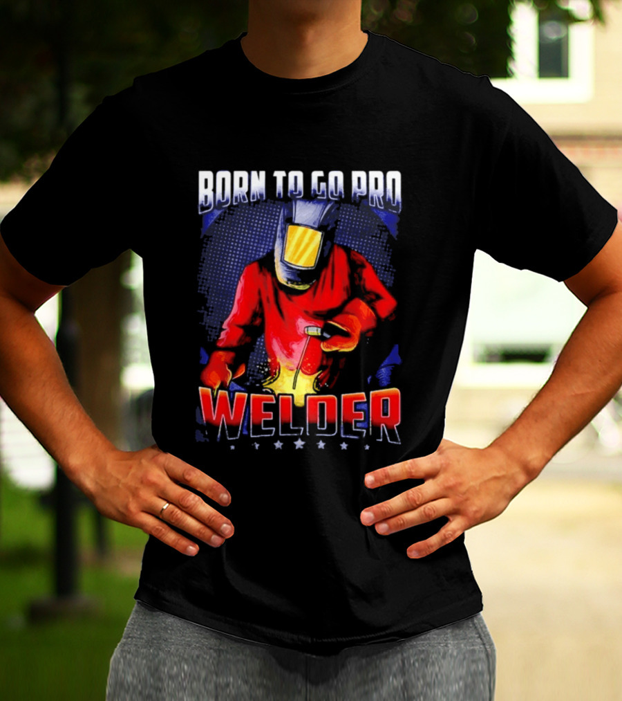 Born To Go Pro Welder Flame Art Welding Helmet T-Shirt
