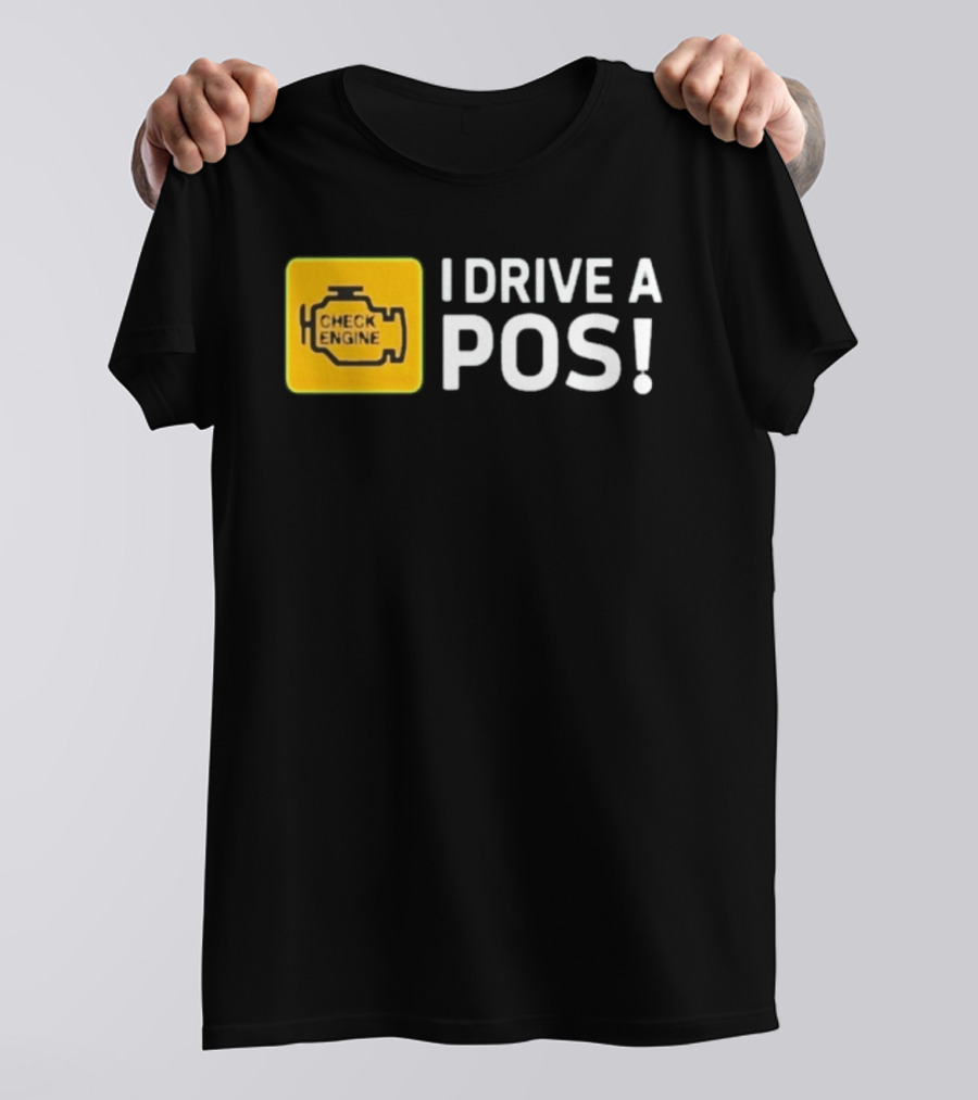 Check Engine Light I Drive A Pos Automotive Humor T-Shirt