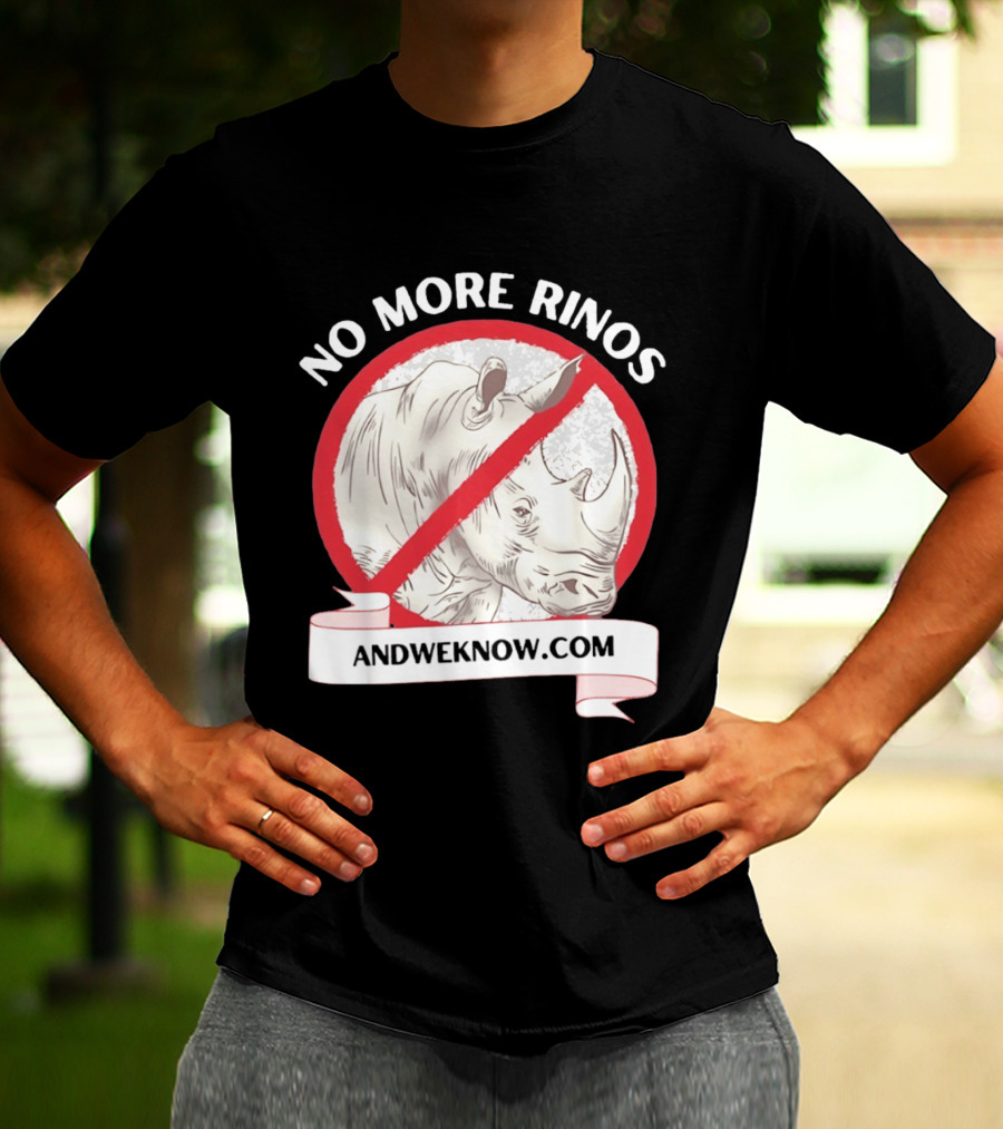 No More Rinos AndWeKnow.com Rhino T-Shirt