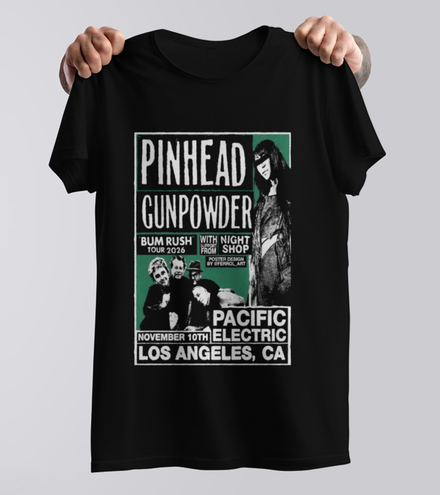 Pinhead Gunpowder Bum Rush Tour 2026 Pacific Electric Los Angeles November 16th Kili 10th Night Shop T-Shirt
