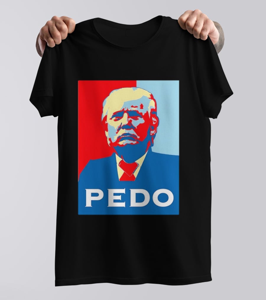 PEDO Donald Trump T-Shirt