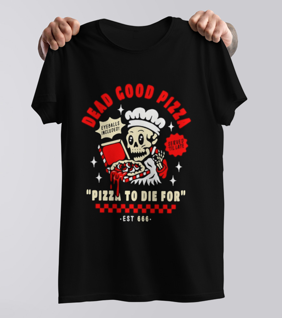 Dead Good Pizza Skeleton Chef Pizza To Die For Est 666 T-Shirt