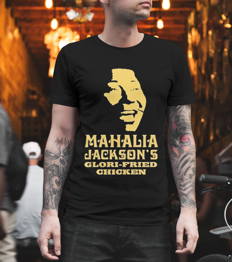 Mahalia Jackson's Glori Fried Chicken T-Shirt