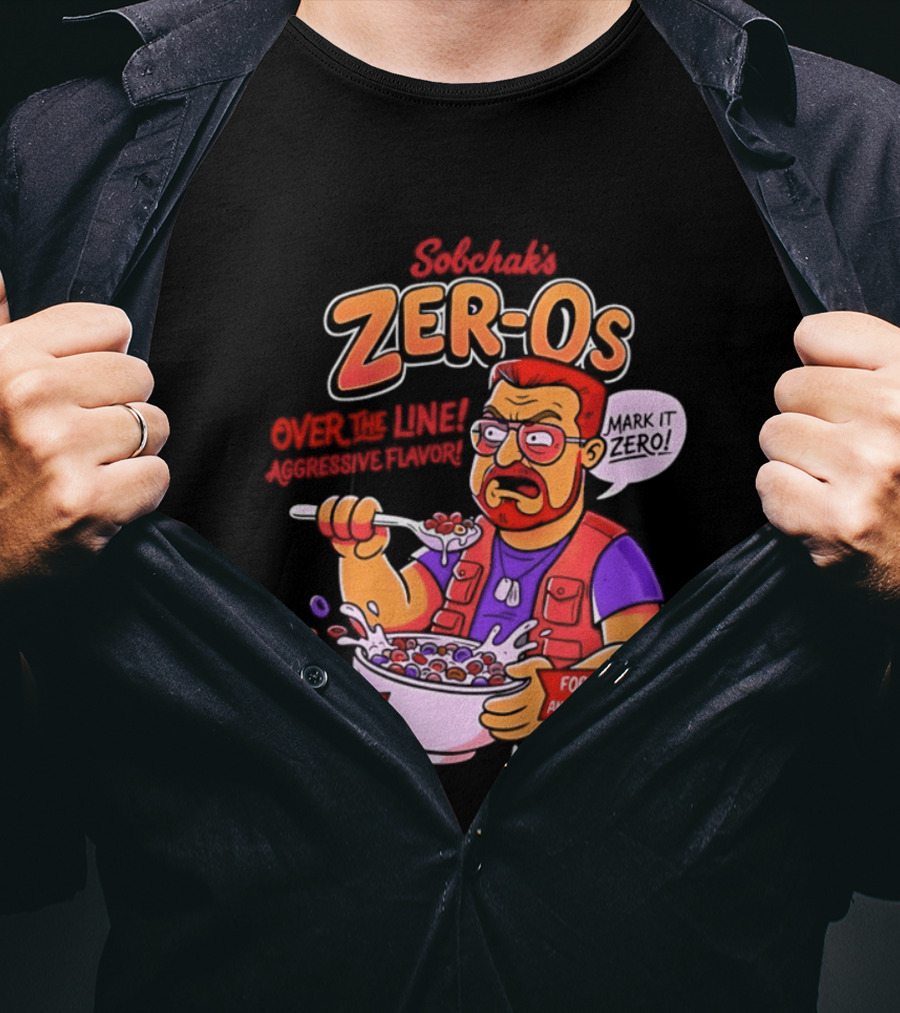 Sobchak Zer Os Over The Line Aggressive Flavor Fortified With Anger Paranoia T-Shirt
