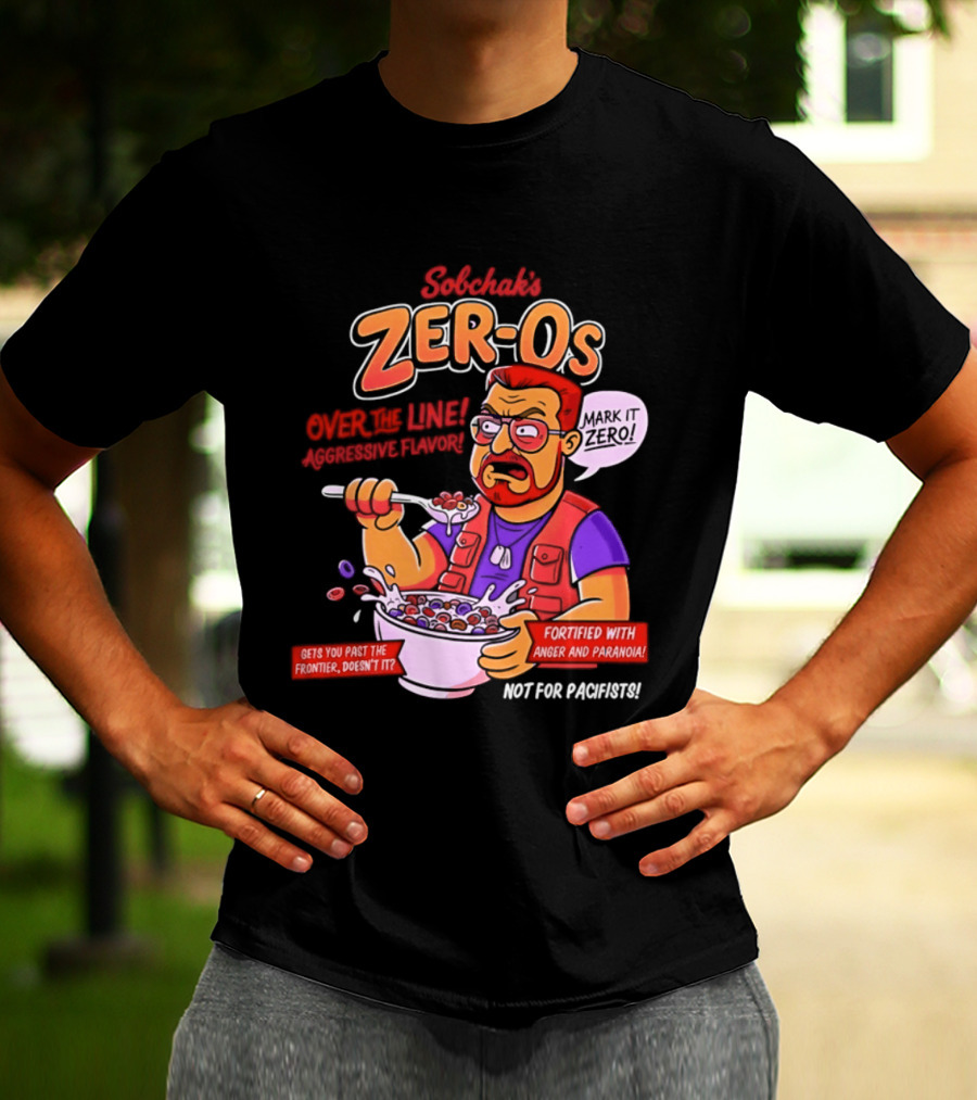 Sobchak Zer Os Over The Line Aggressive Flavor Fortified With Anger Paranoia T-Shirt