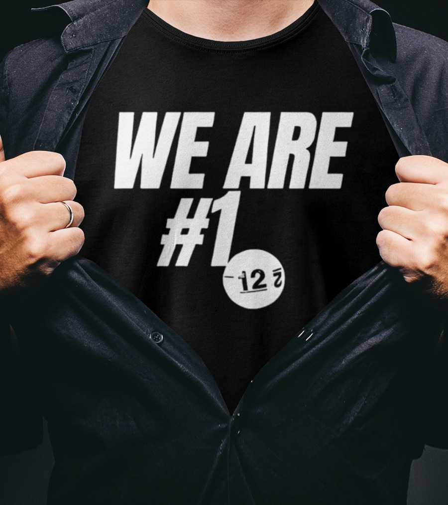 We Are #1 12 7 T-Shirt