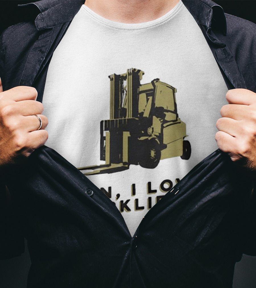 Man I Love Forklifts Forklift T-Shirt