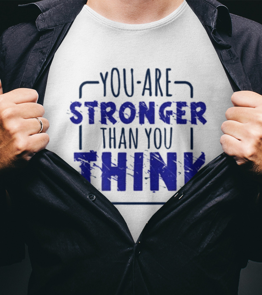 You Are Stronger Than You Think Motivational Encouragement Bold Blue T-Shirt